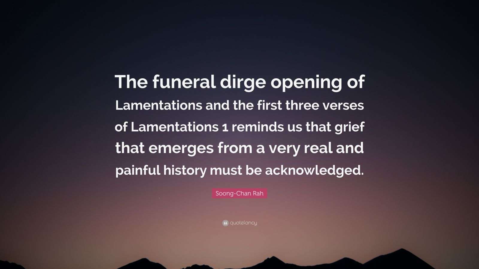 SoongChan Rah Quote “The funeral dirge opening of Lamentations and