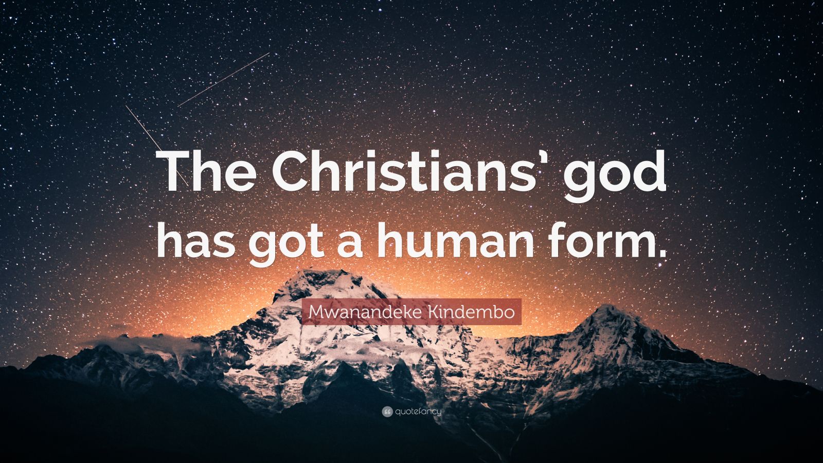 Mwanandeke Kindembo Quote: “The Christians’ god has got a human form.”