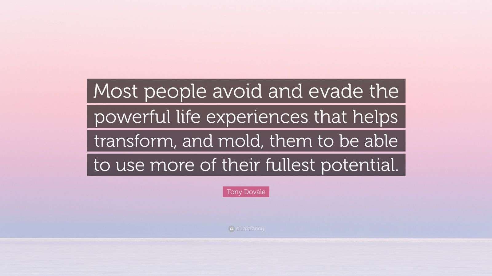 Tony Dovale Quote Most People Avoid And Evade The Powerful Life 