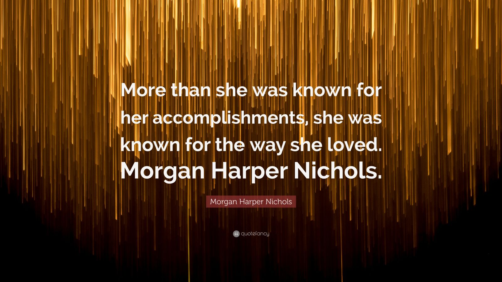 Morgan Harper Nichols Quote: “More than she was known for her ...