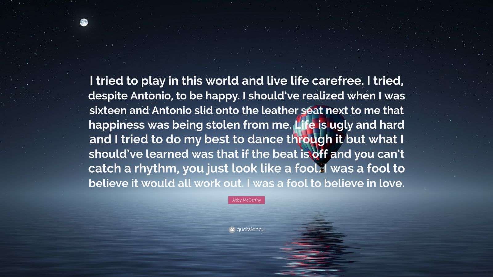 Abby McCarthy Quote “I tried to play in this world and live life