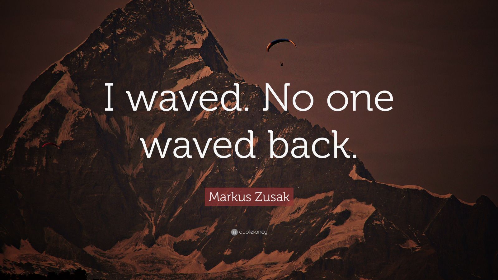 Markus Zusak Quote “i Waved No One Waved Back” 4677