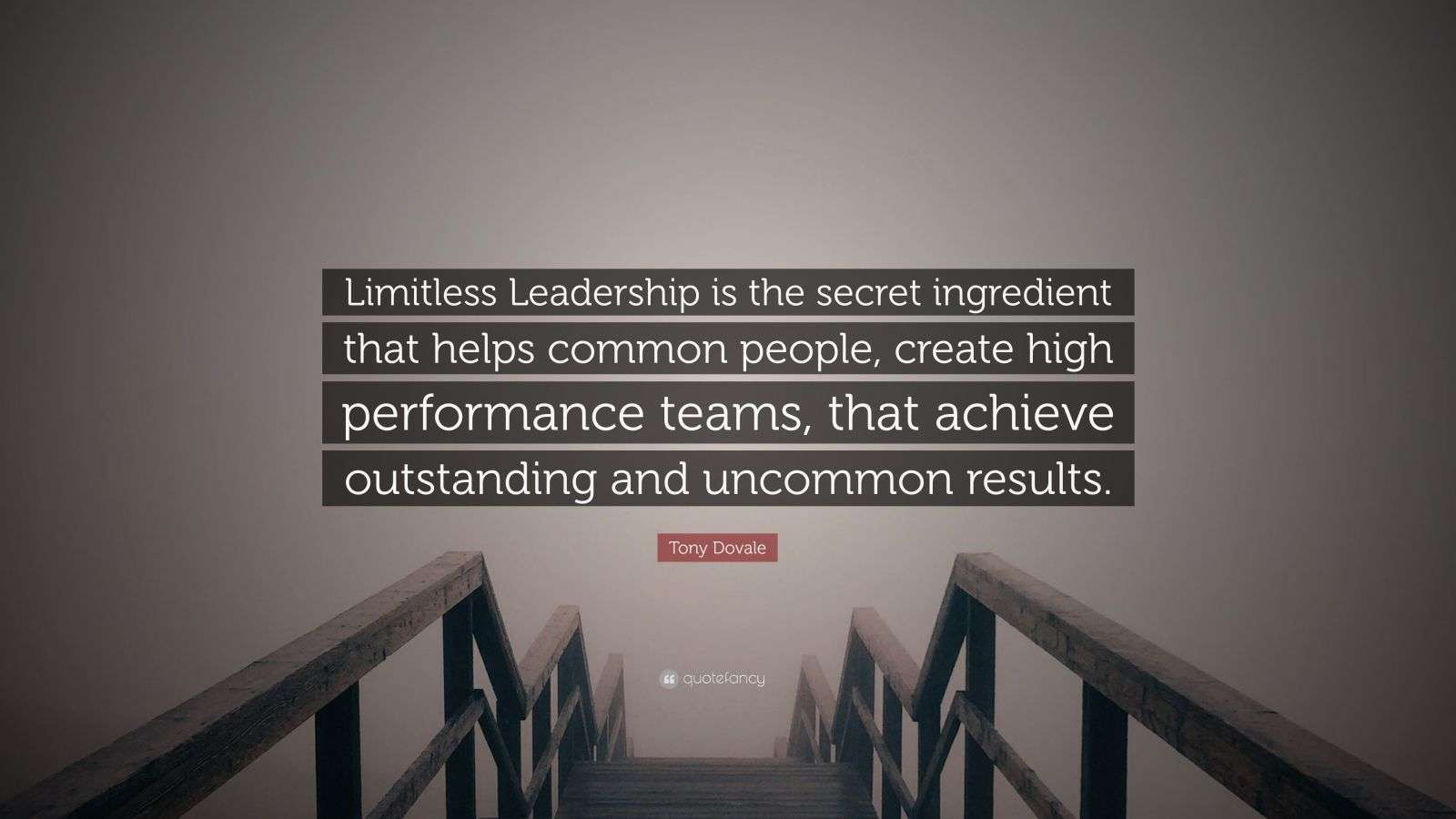 Tony Dovale Quote Limitless Leadership Is The Secret Ingredient That 