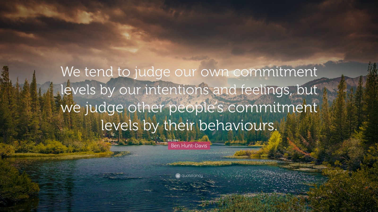 Ben Hunt-Davis Quote: “We tend to judge our own commitment levels by ...