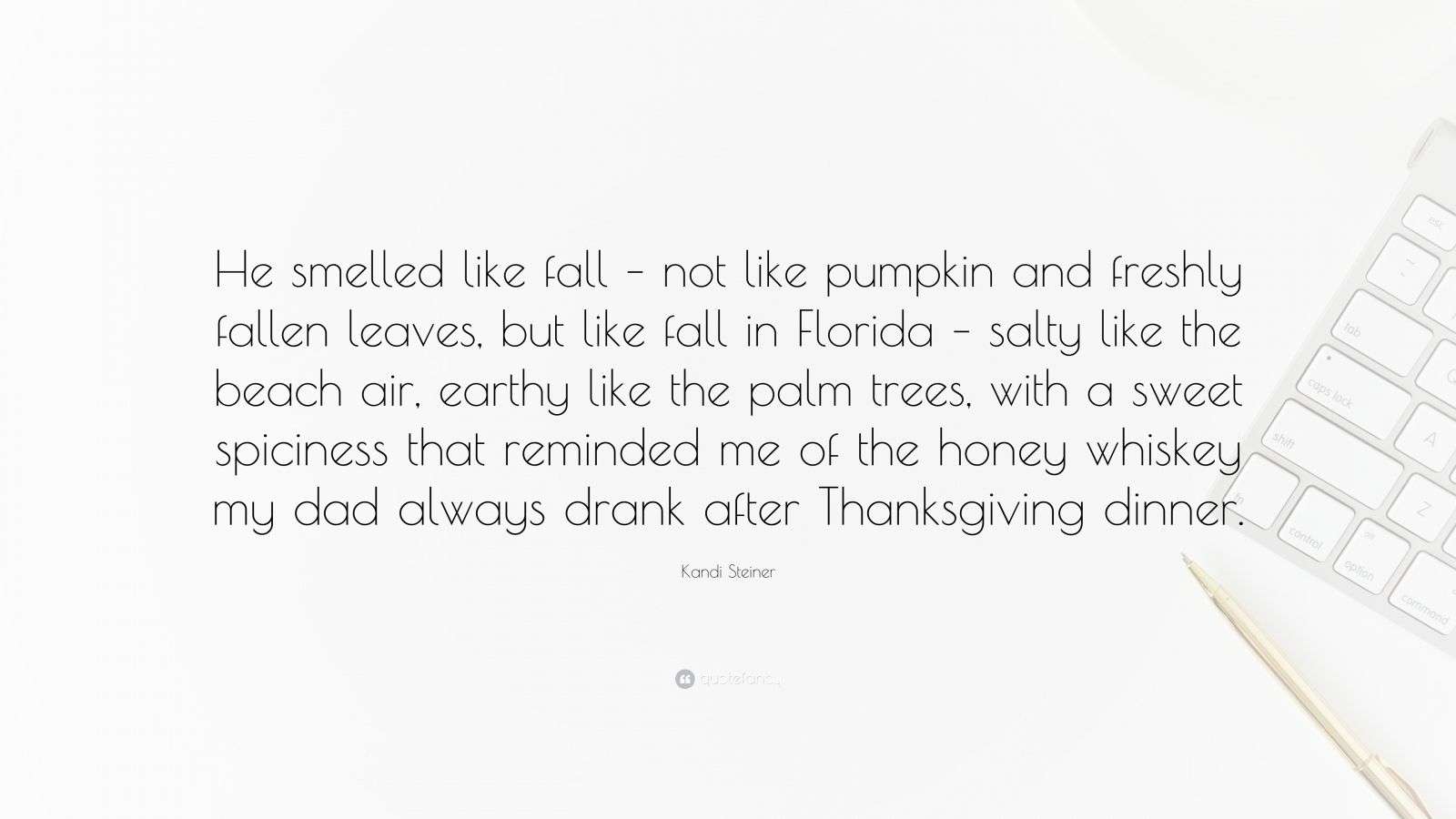 Kandi Steiner Quote “He smelled like fall not like pumpkin and