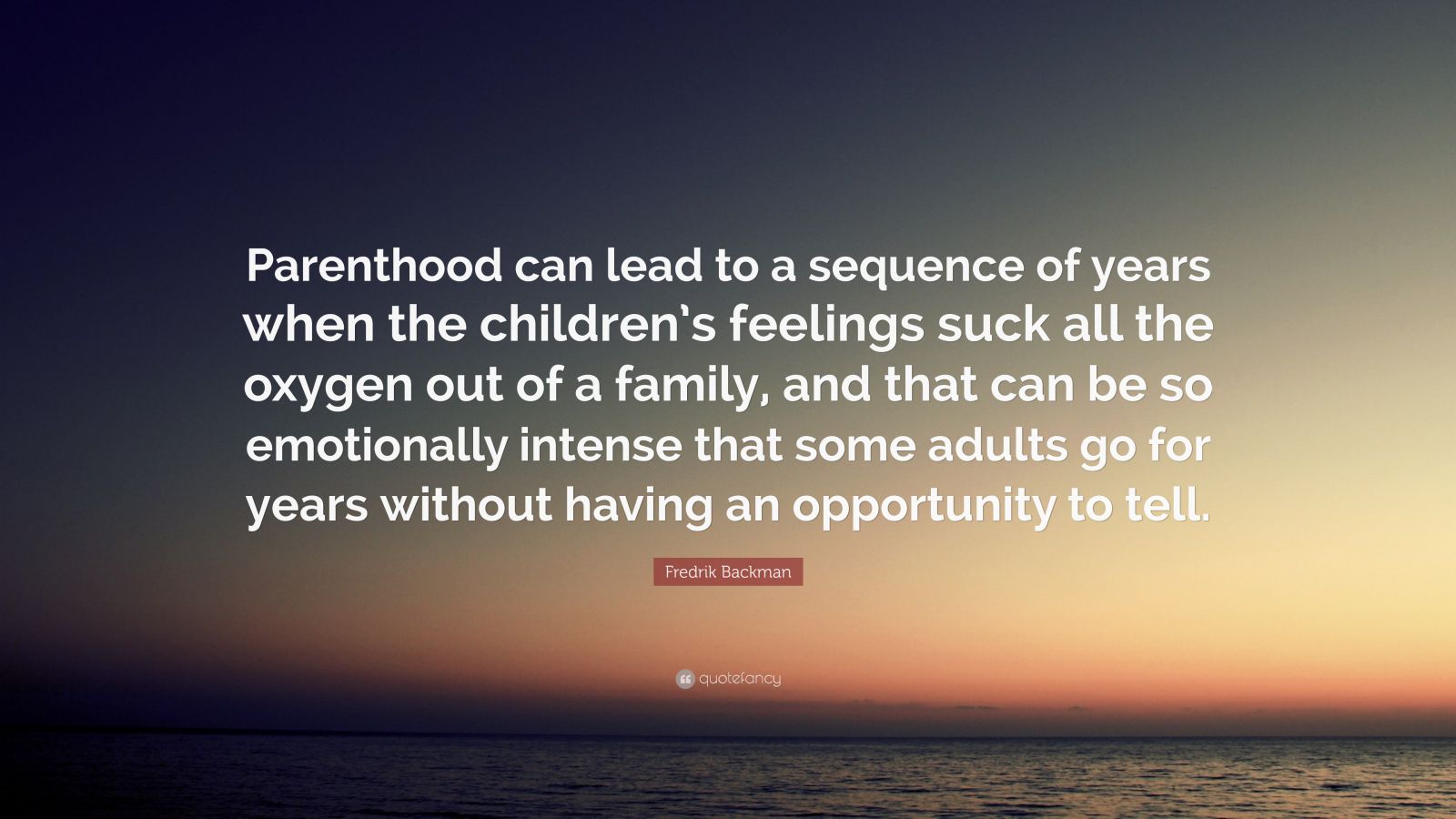 Fredrik Backman Quote: “Parenthood can lead to a sequence of years when ...