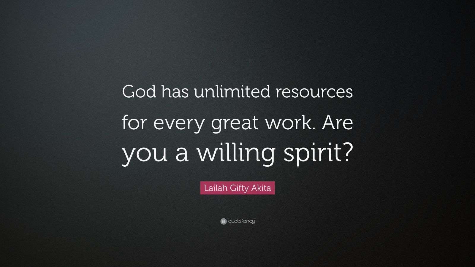 Lailah Gifty Akita Quote: “God has unlimited resources for every great ...