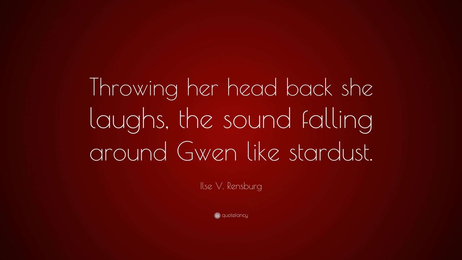 Ilse V. Rensburg Quote “Throwing her head back she laughs, the sound