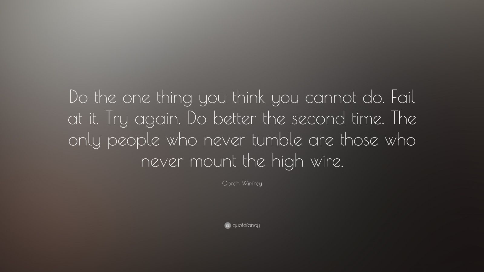 Oprah Winfrey Quote “Do the one thing you think you