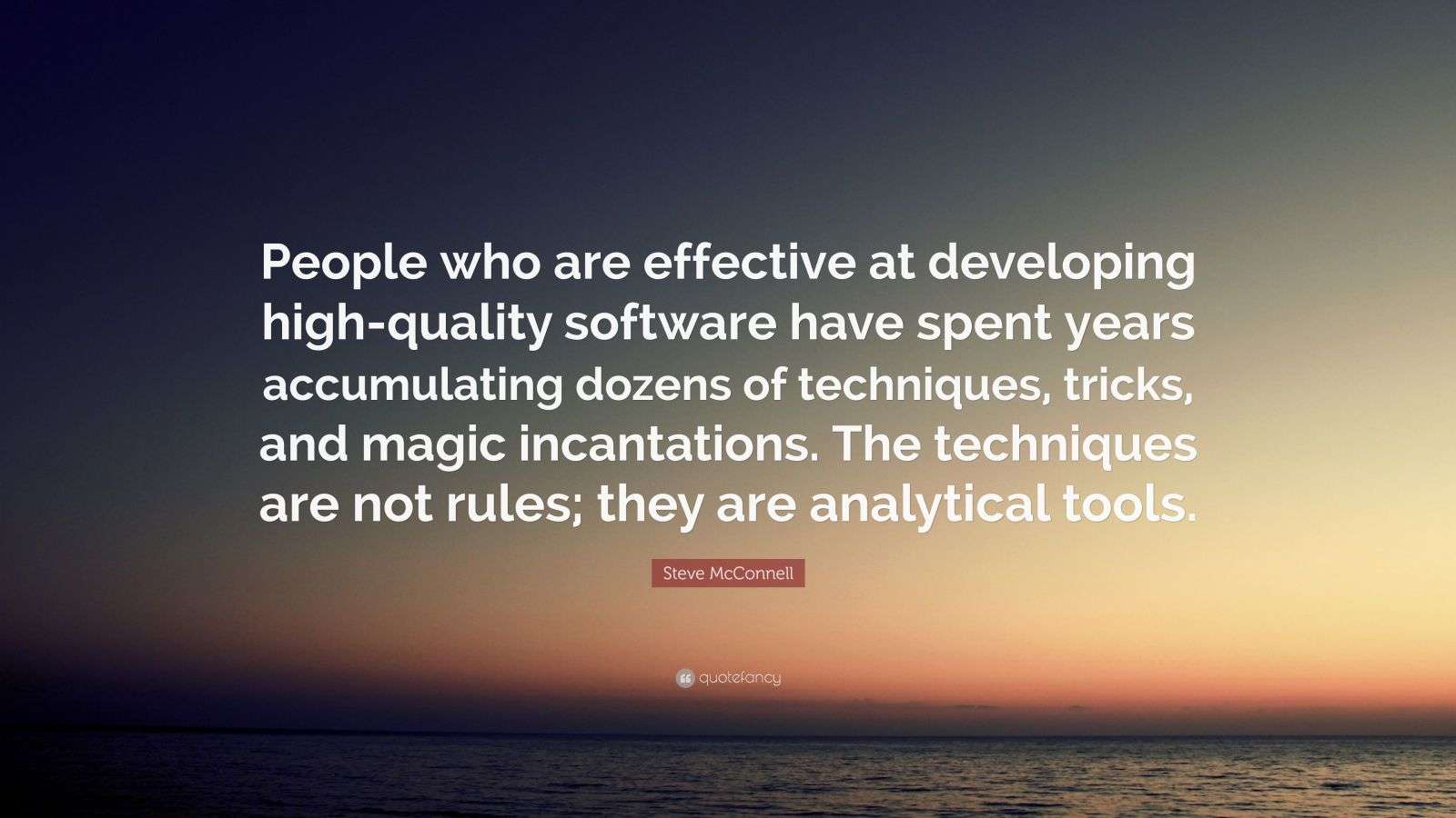 Steve McConnell Quote: “People who are effective at developing high ...