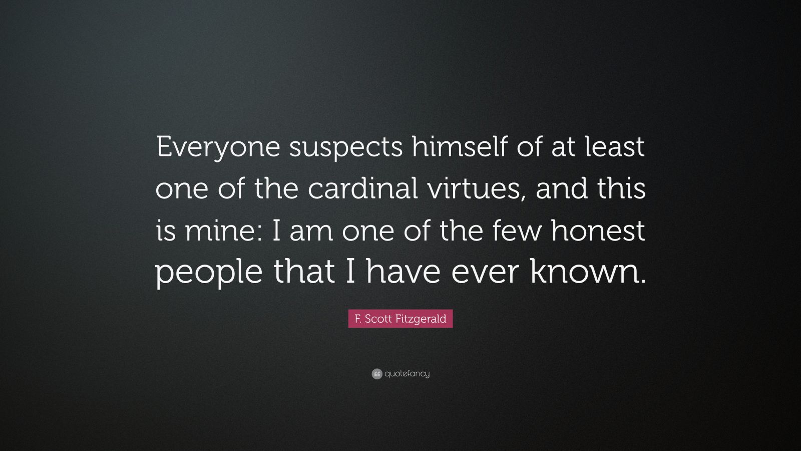 F. Scott Fitzgerald Quote: “Everyone suspects himself of at least one ...