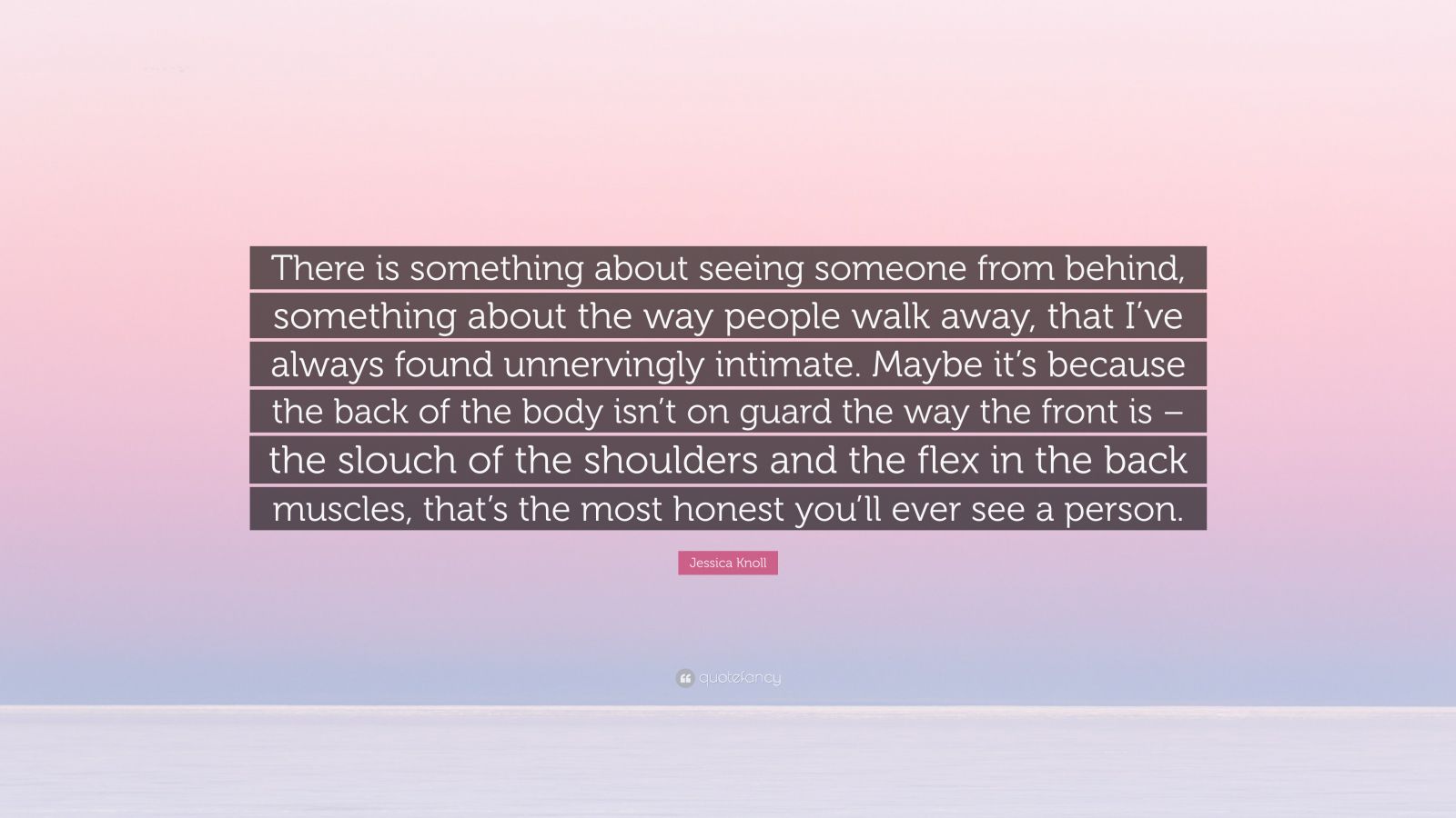 Jessica Knoll Quote: “There Is Something About Seeing Someone From ...