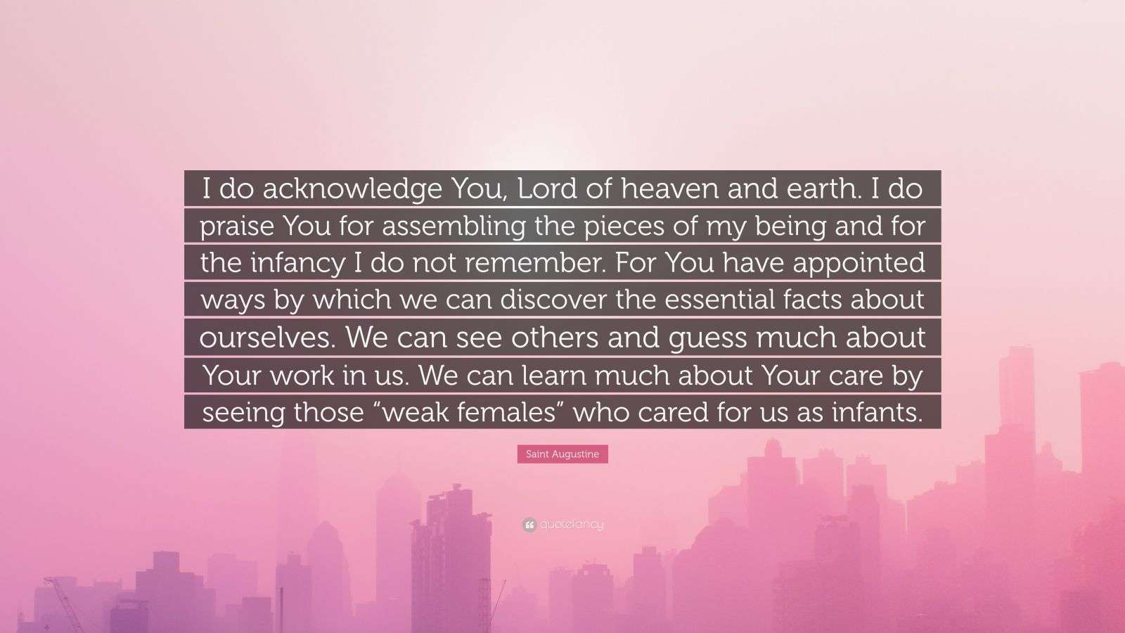 Saint Augustine Quote: “I do acknowledge You, Lord of heaven and earth ...
