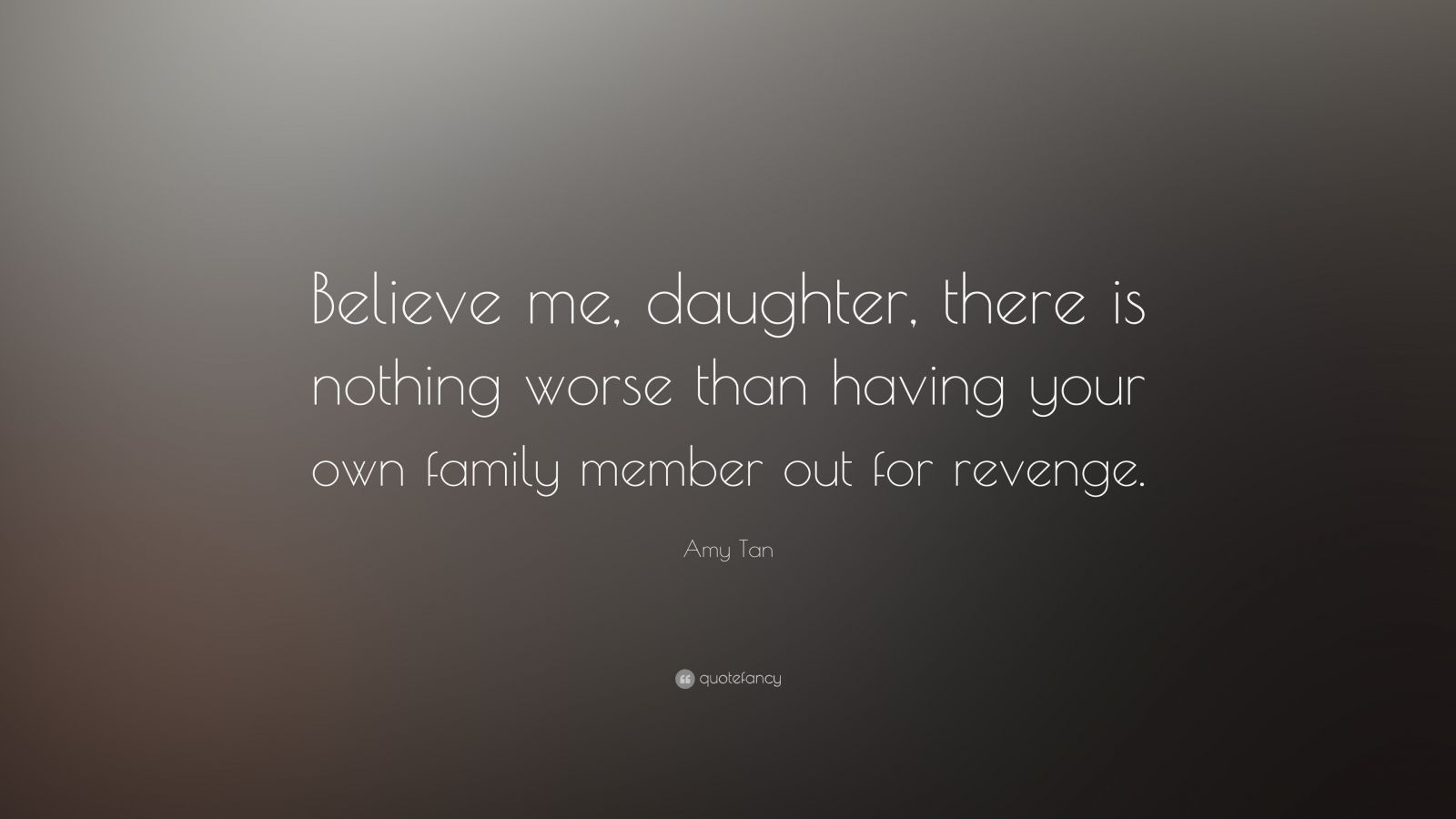 Amy Tan Quote: “Believe me, daughter, there is nothing worse than ...