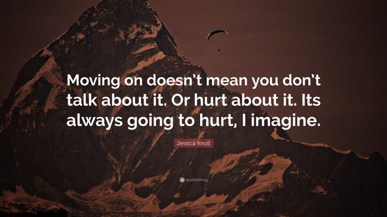 Jessica Knoll Quote: “Moving On Doesn’t Mean You Don’t Talk About It ...