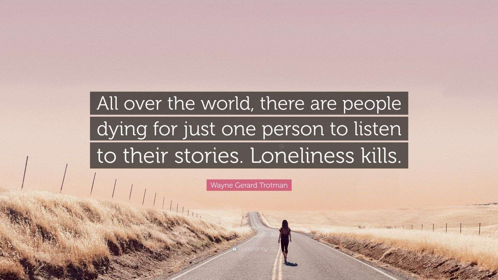 Wayne Gerard Trotman Quote: “All over the world, there are people dying ...
