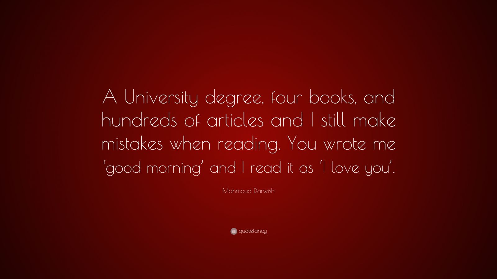 Mahmoud Darwish Quote: “A University degree, four books, and hundreds ...