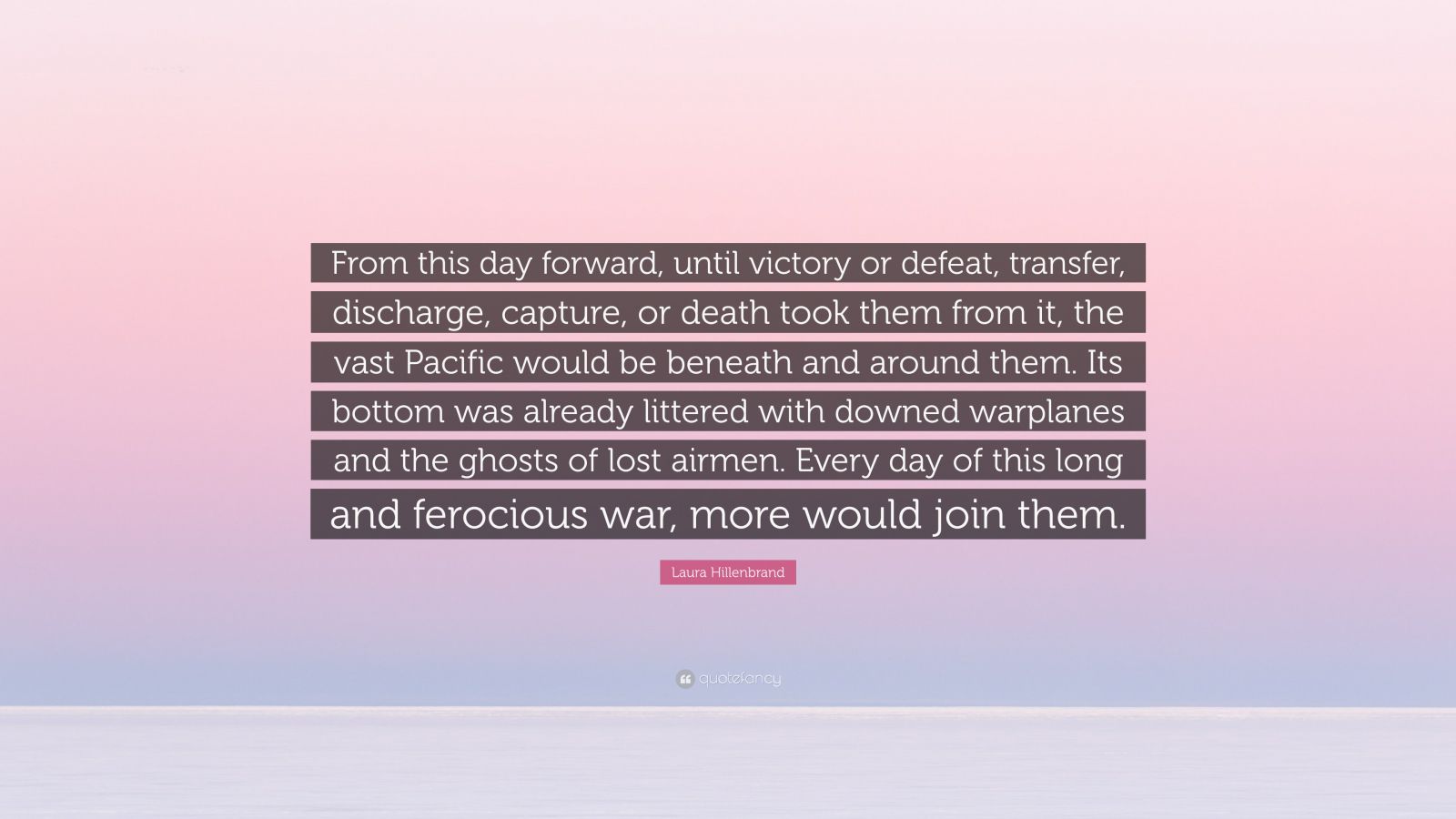 Laura Hillenbrand Quote: “From This Day Forward, Until Victory Or ...