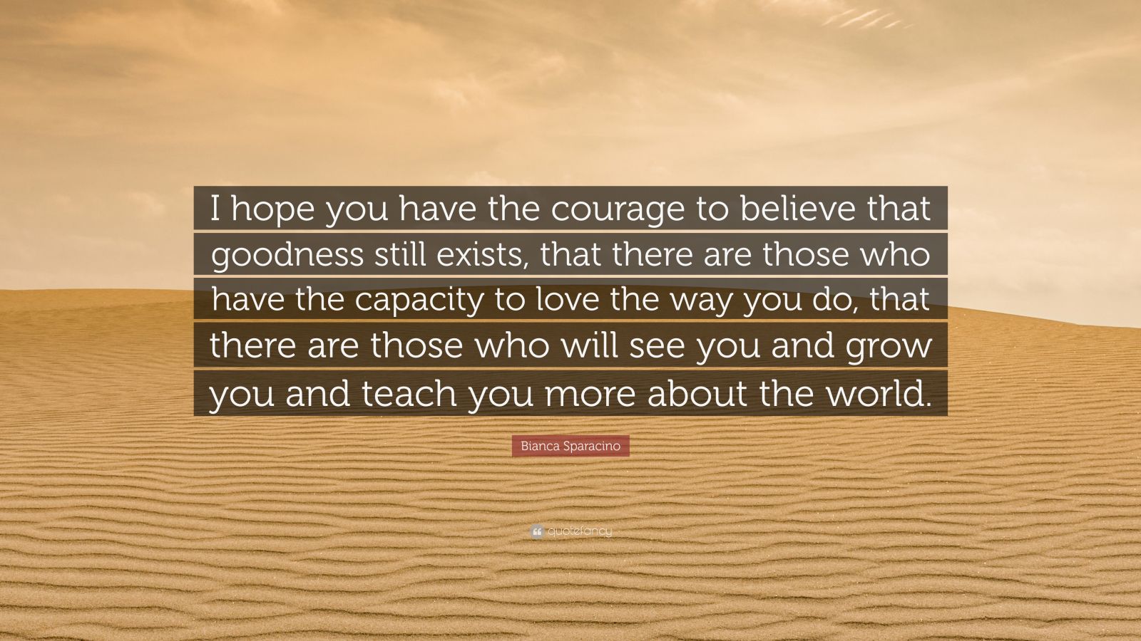 Bianca Sparacino Quote: “I hope you have the courage to believe that ...