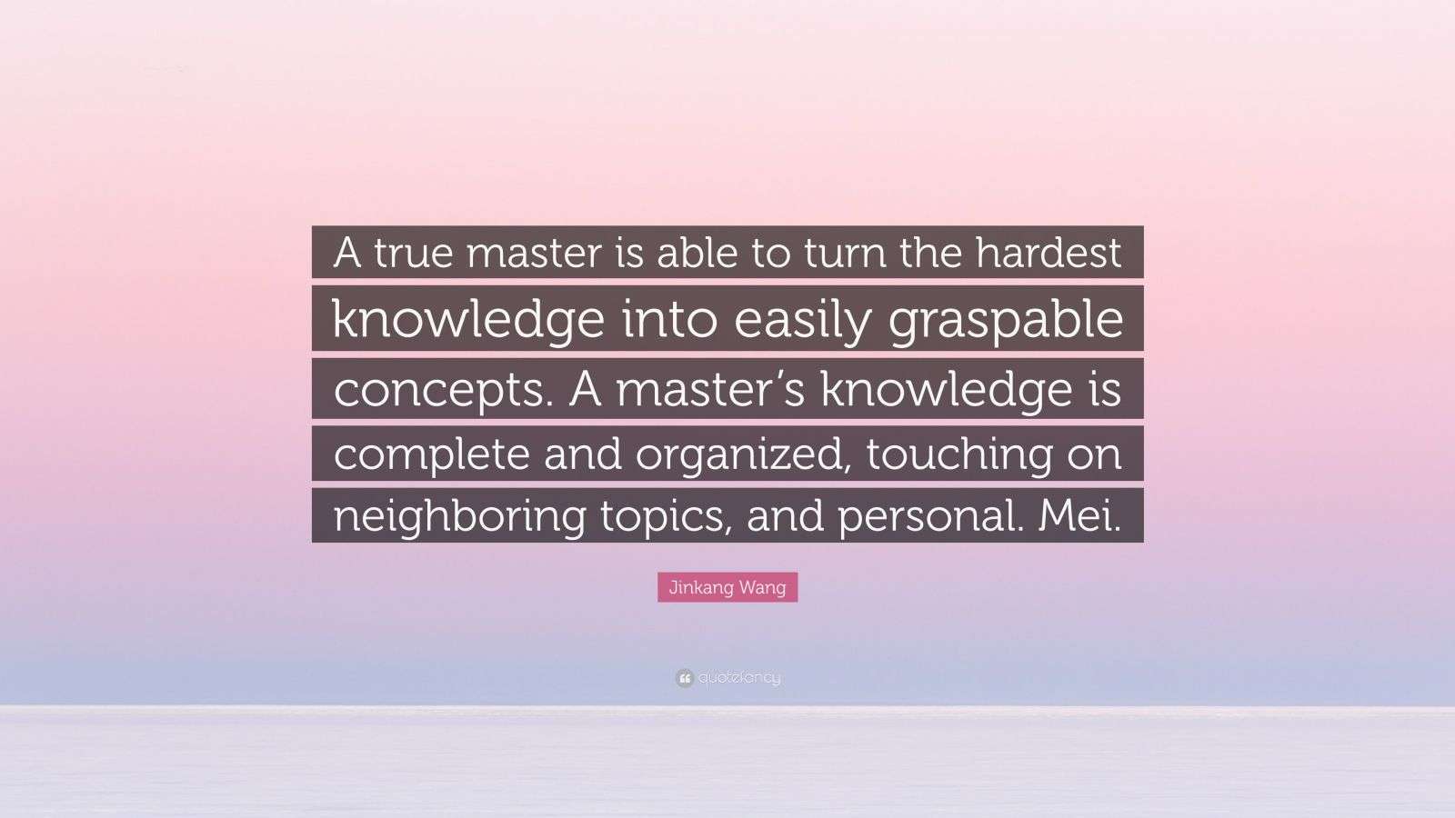 Jinkang Wang Quote A True Master Is Able To Turn The Hardest jinkang-wang-quote-a-true-master-is-able-to-turn-the-hardest