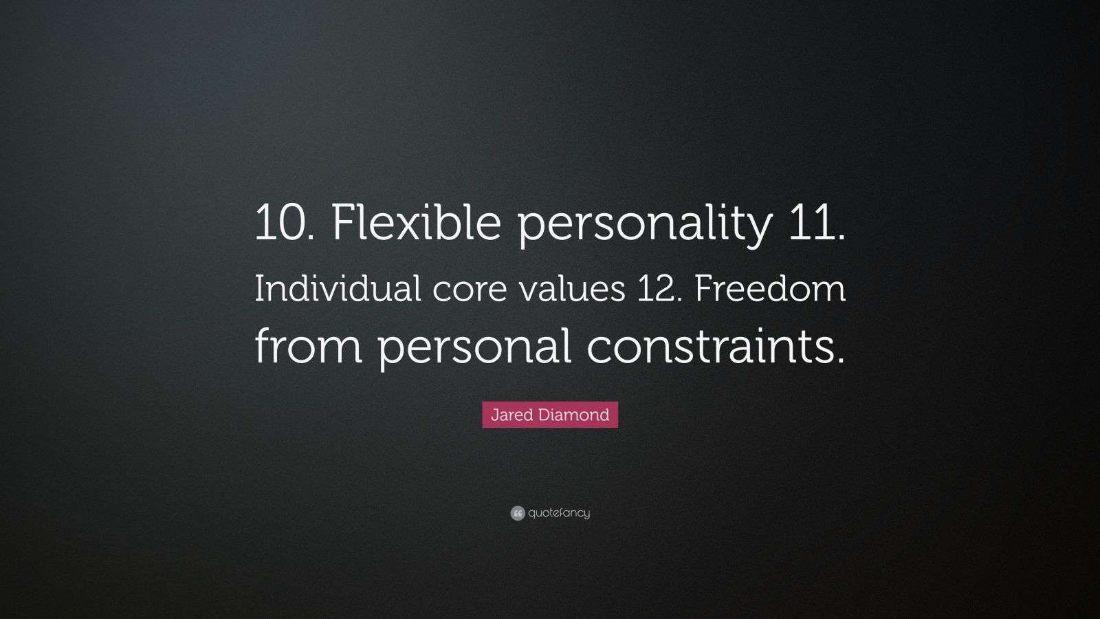 Jared Diamond Quote: β10. Flexible personality 11. Individual core ...