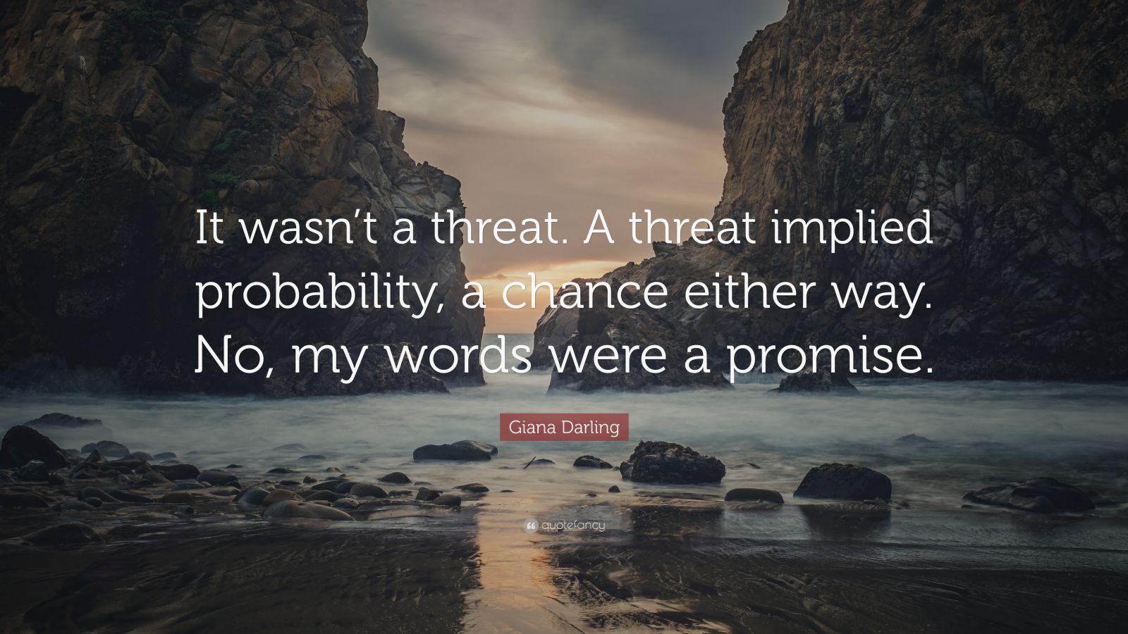 Giana Darling Quote: “It wasn’t a threat. A threat implied probability ...