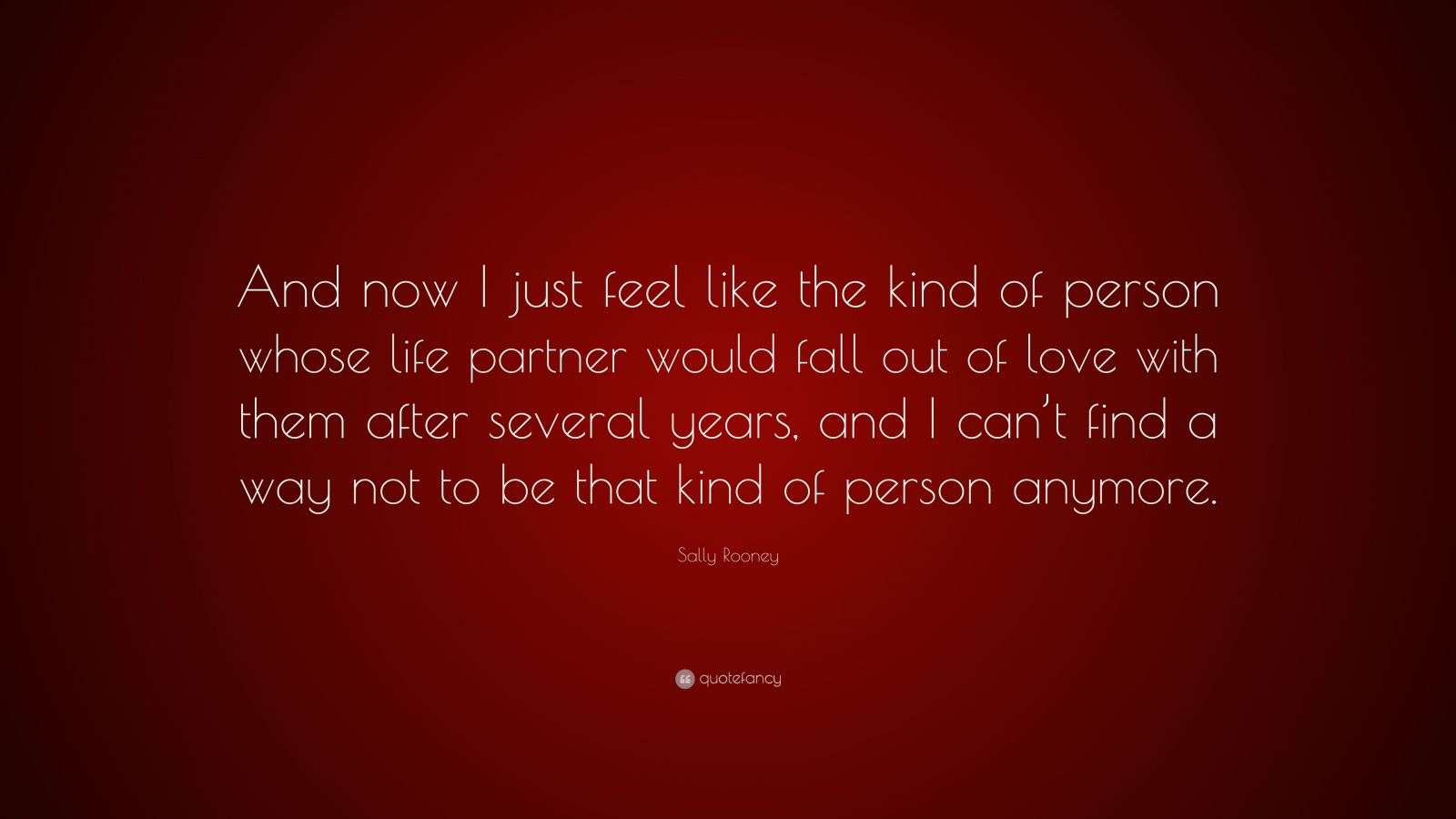 Sally Rooney Quote: “And now I just feel like the kind of person whose ...