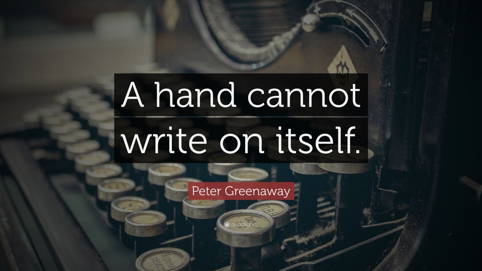 Peter Greenaway Quote A Hand Cannot Write On Itself