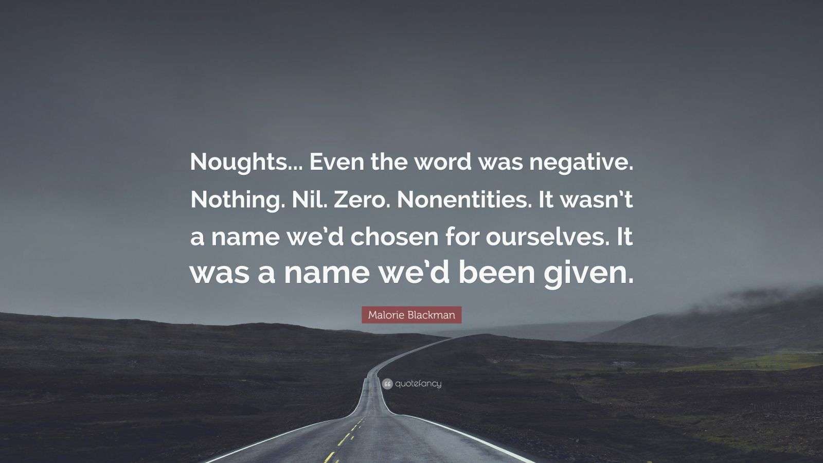 Malorie Blackman Quote: “Noughts... Even the word was negative. Nothing ...