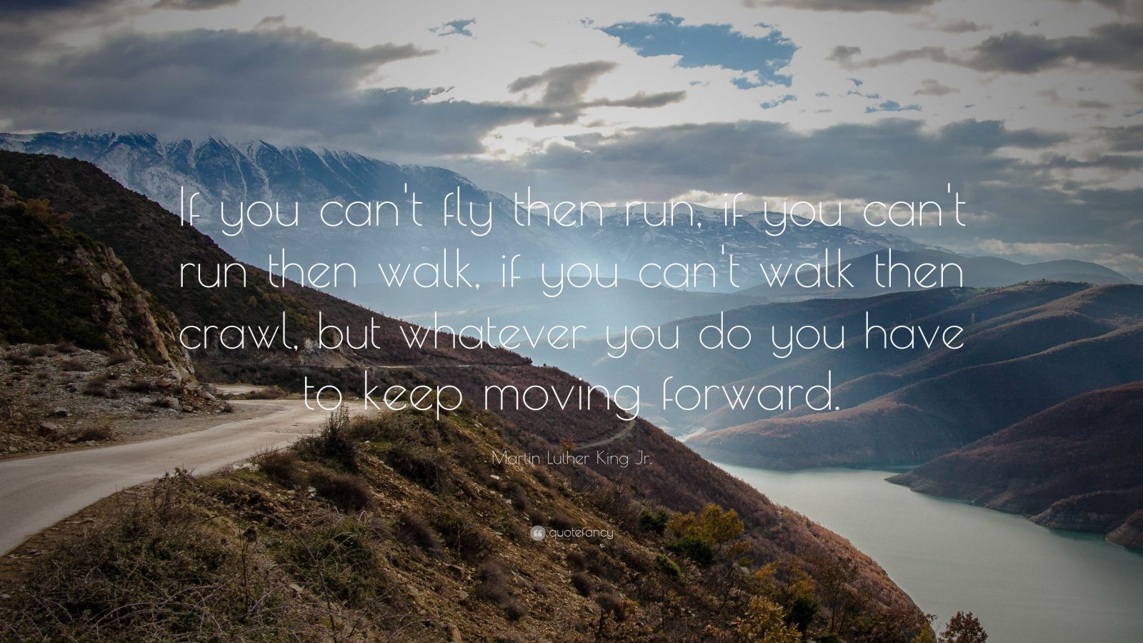 Martin Luther King Jr. Quote: “If you can’t fly then run, if you can’t