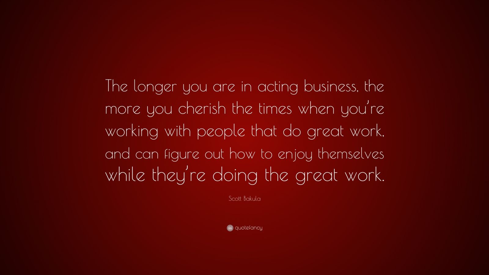 Scott Bakula Quote: “The longer you are in acting business, the more ...