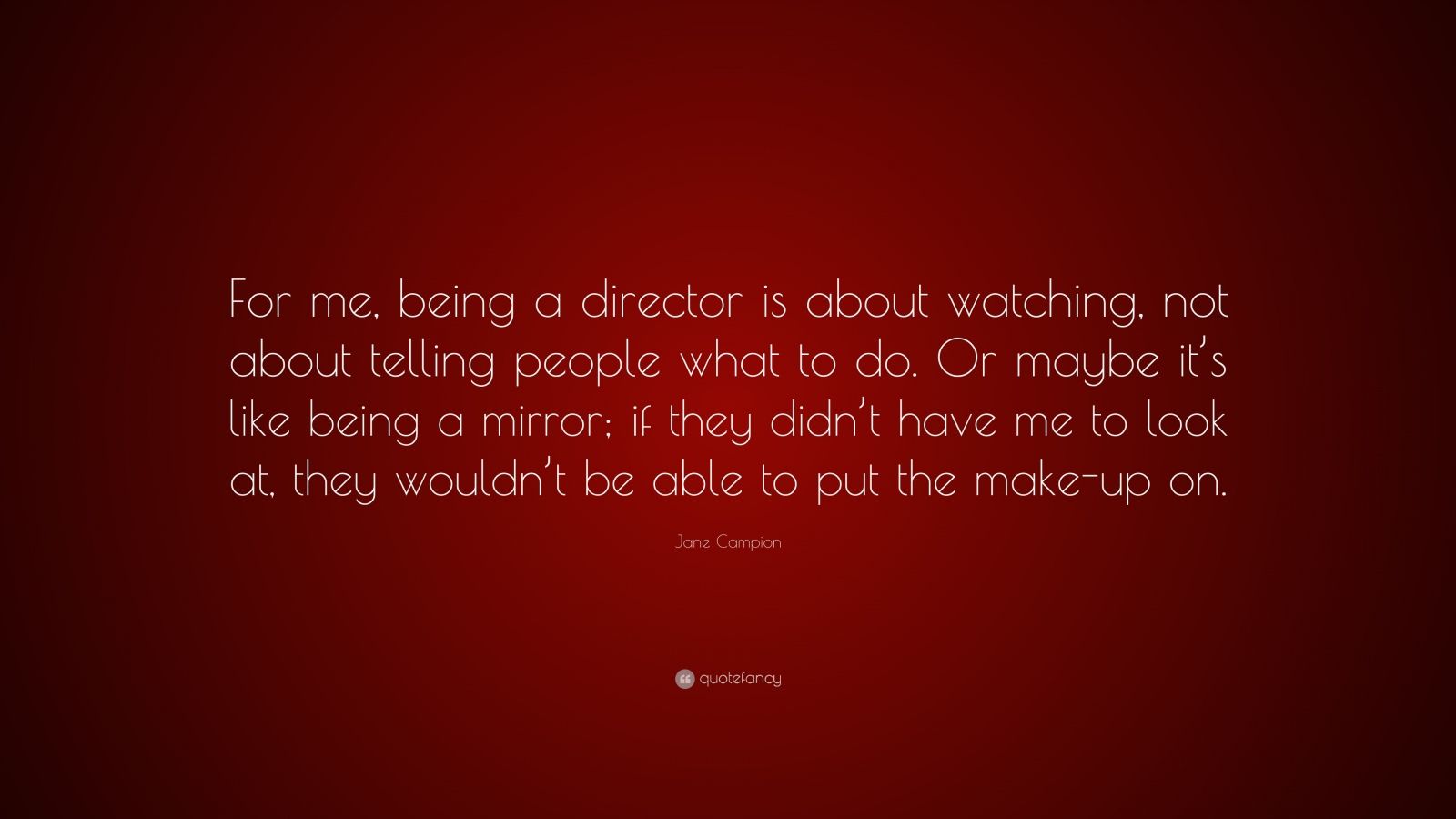 jane-campion-quote-for-me-being-a-director-is-about-watching-not