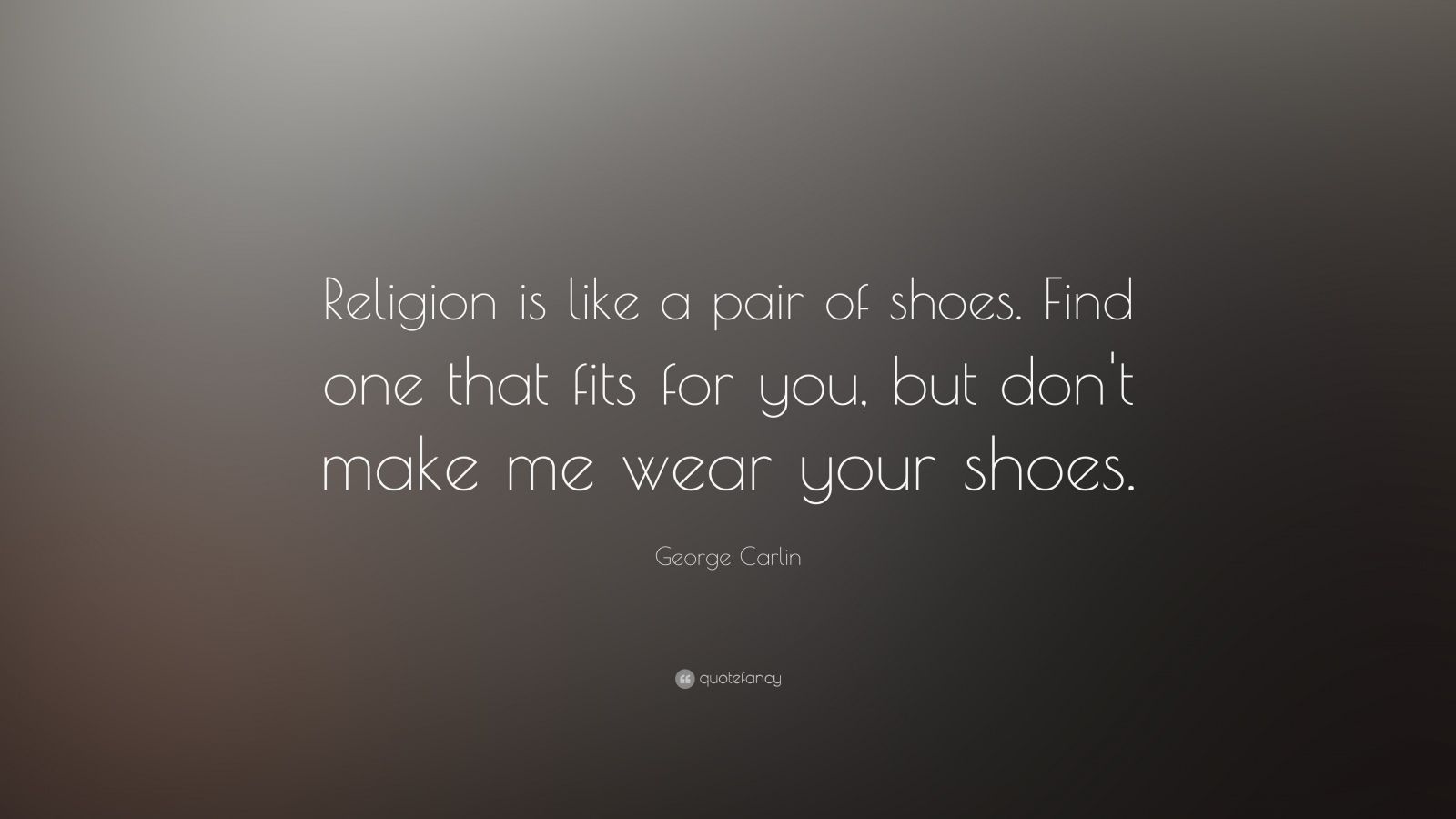 george carlin quote religion is like a pair of shoes find one that - George Carlin Quotes