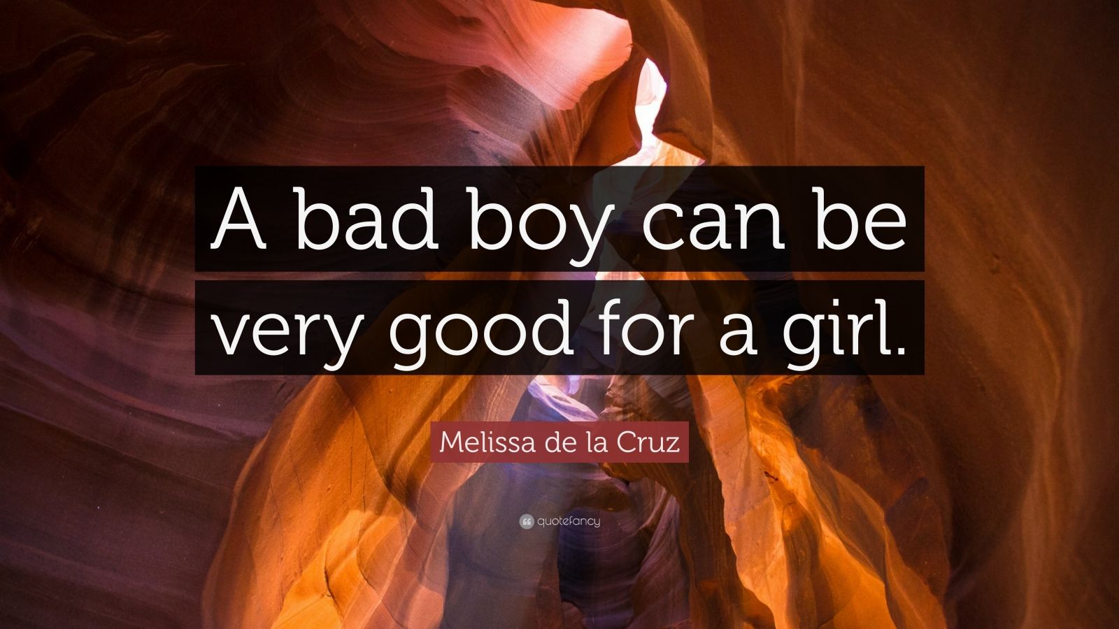 Melissa de la Cruz Quote: “A bad boy can be very good for a girl.”
