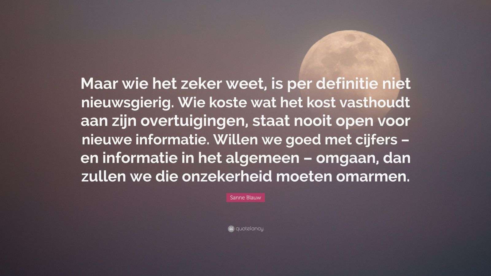 Sanne Blauw Quote: “Maar wie het zeker weet, is per definitie niet