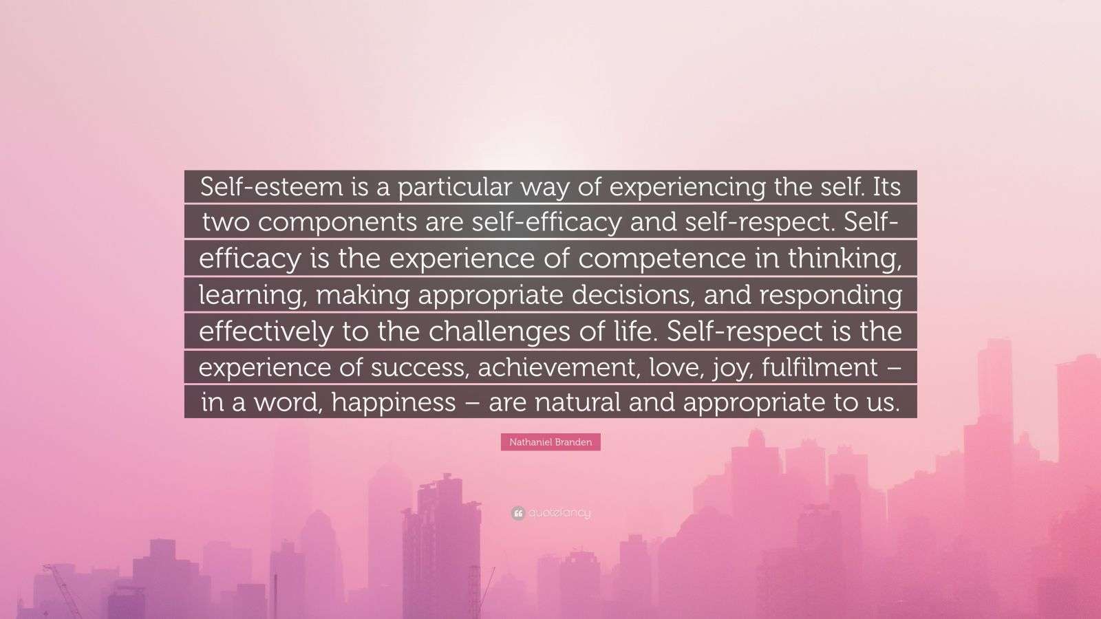 Nathaniel Branden Quote: “Self-esteem is a particular way of