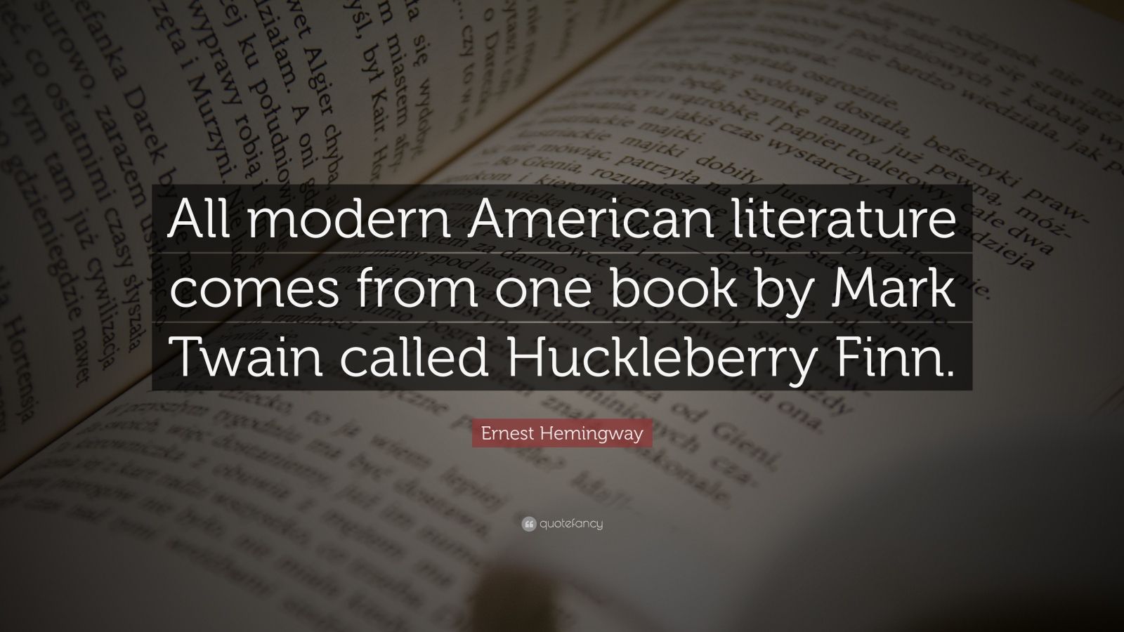 Ernest Hemingway Quote “All modern American literature comes from one