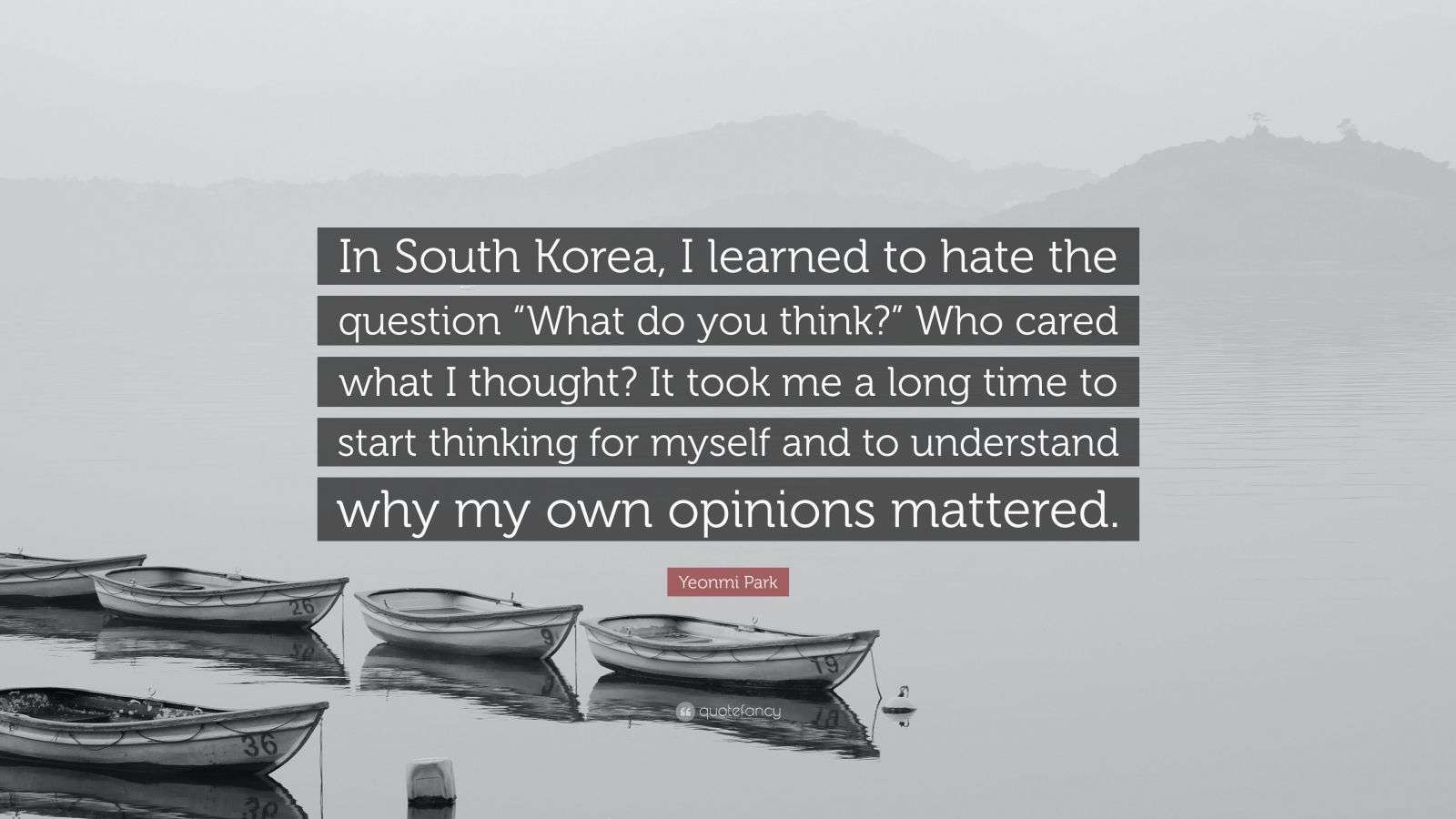 Yeonmi Park Quote: “In South Korea, I learned to hate the question ...