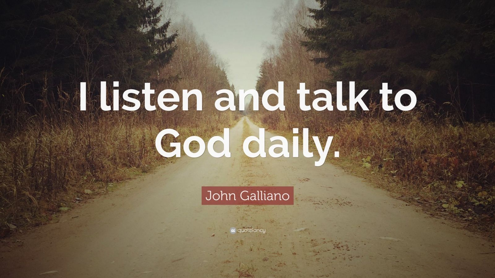 John Galliano Quote: “I listen and talk to God daily.” (7 wallpapers ...