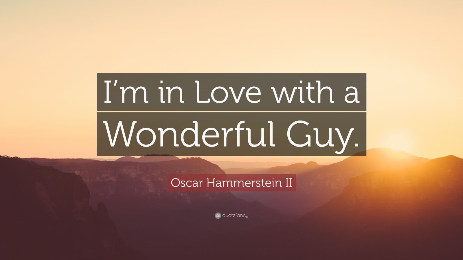 Oscar Hammerstein II Quote “I’m in Love with a Wonderful Guy.”