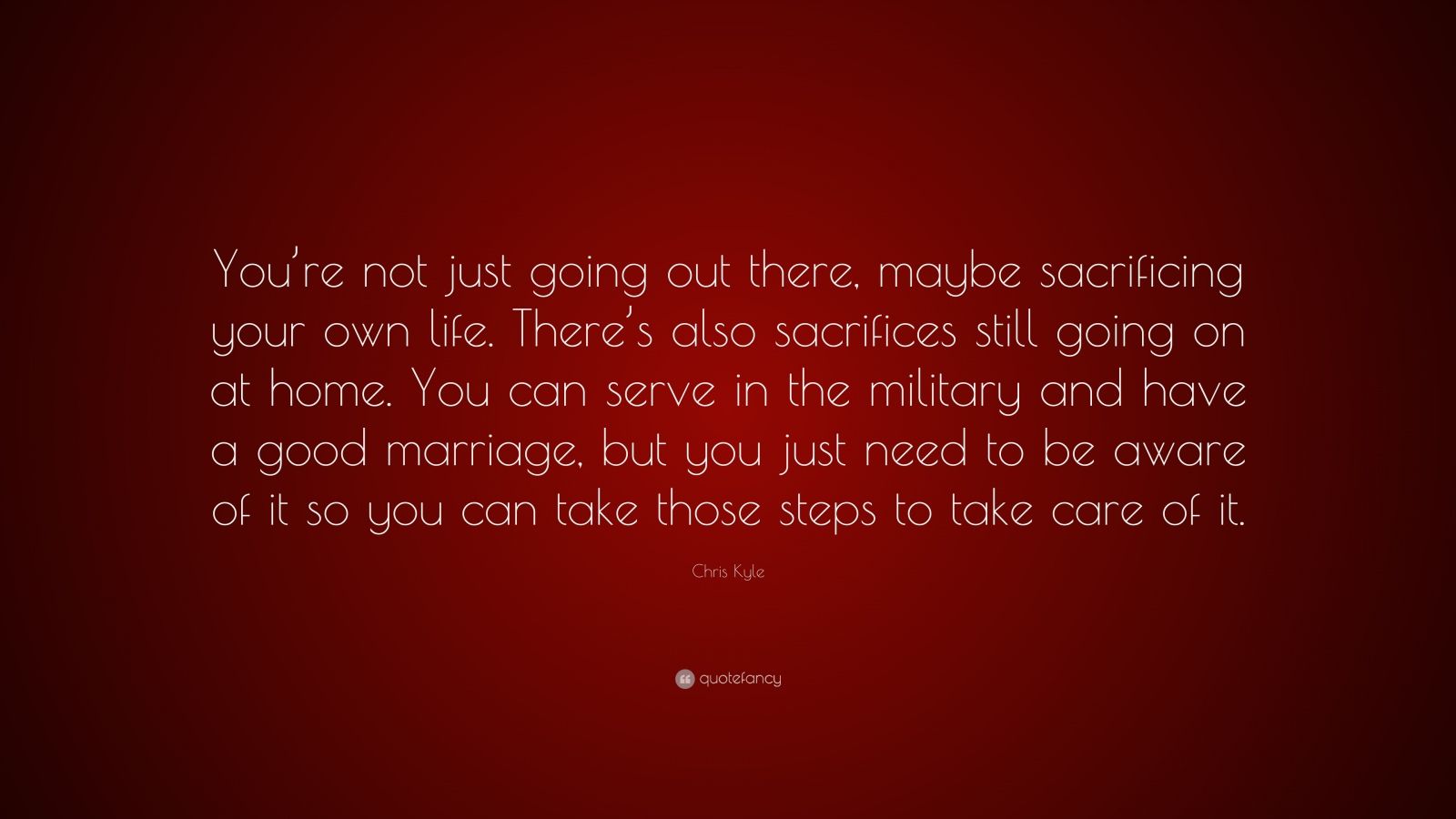 Chris Kyle Quote “You re not just going out there maybe sacrificing