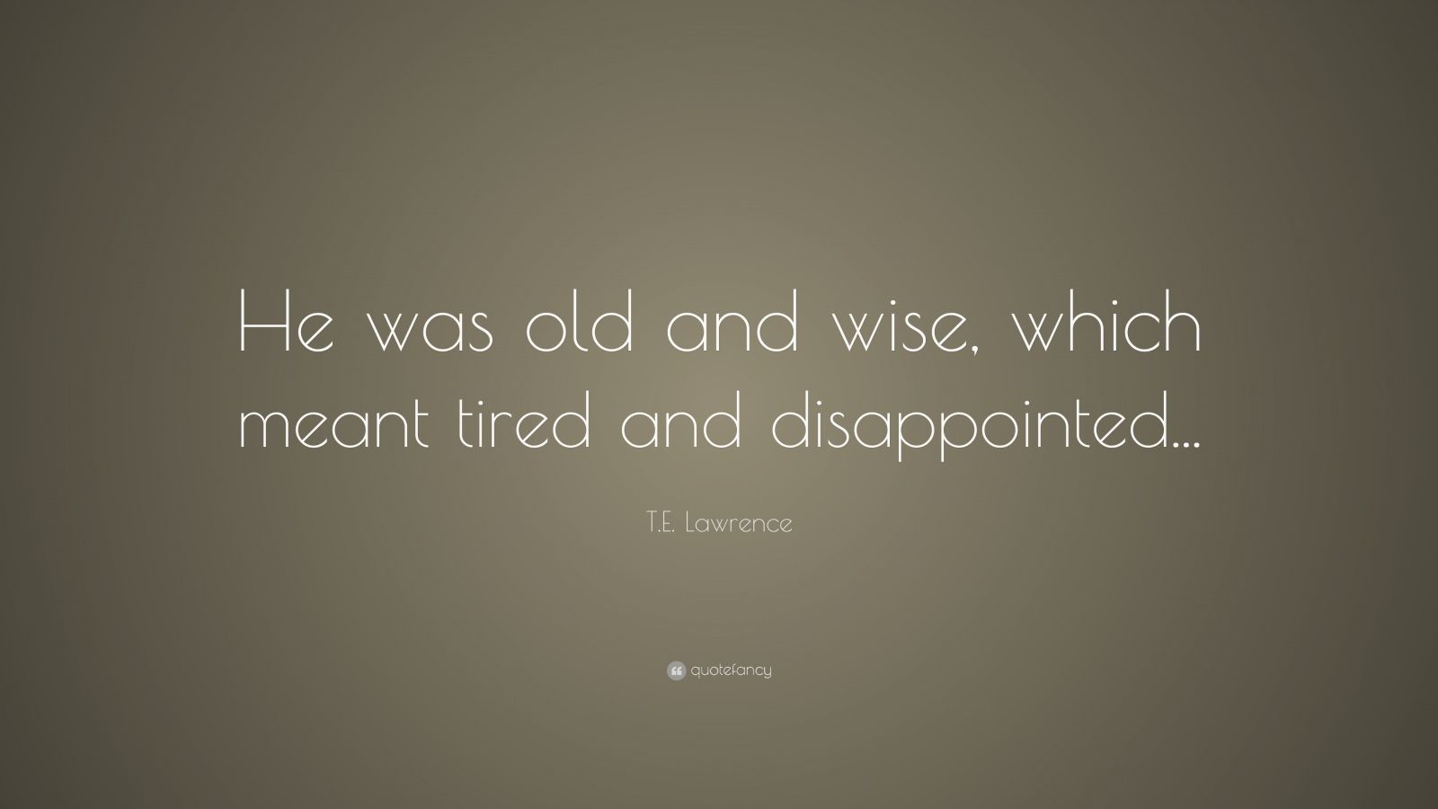 Top 50 T.E. Lawrence Quotes | 2021 Edition | Free Images - QuoteFancy