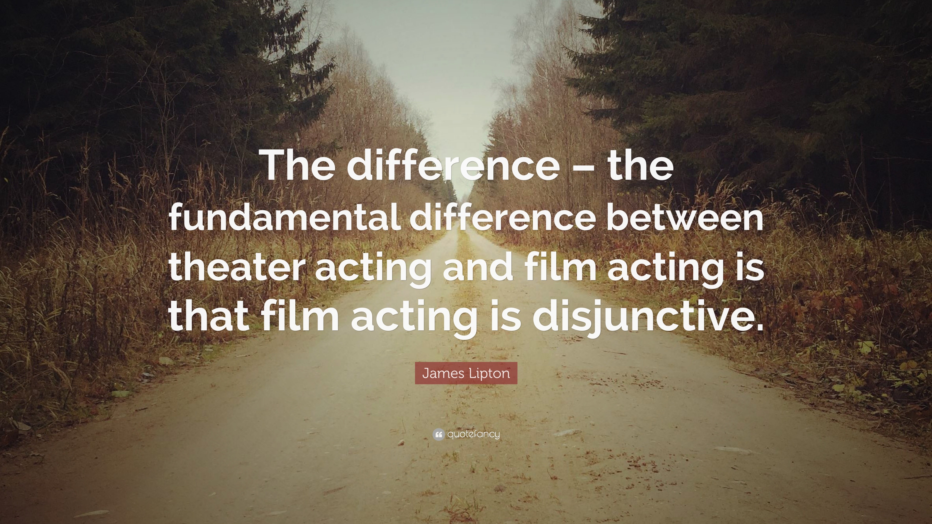 James Lipton Quote “The difference the fundamental difference