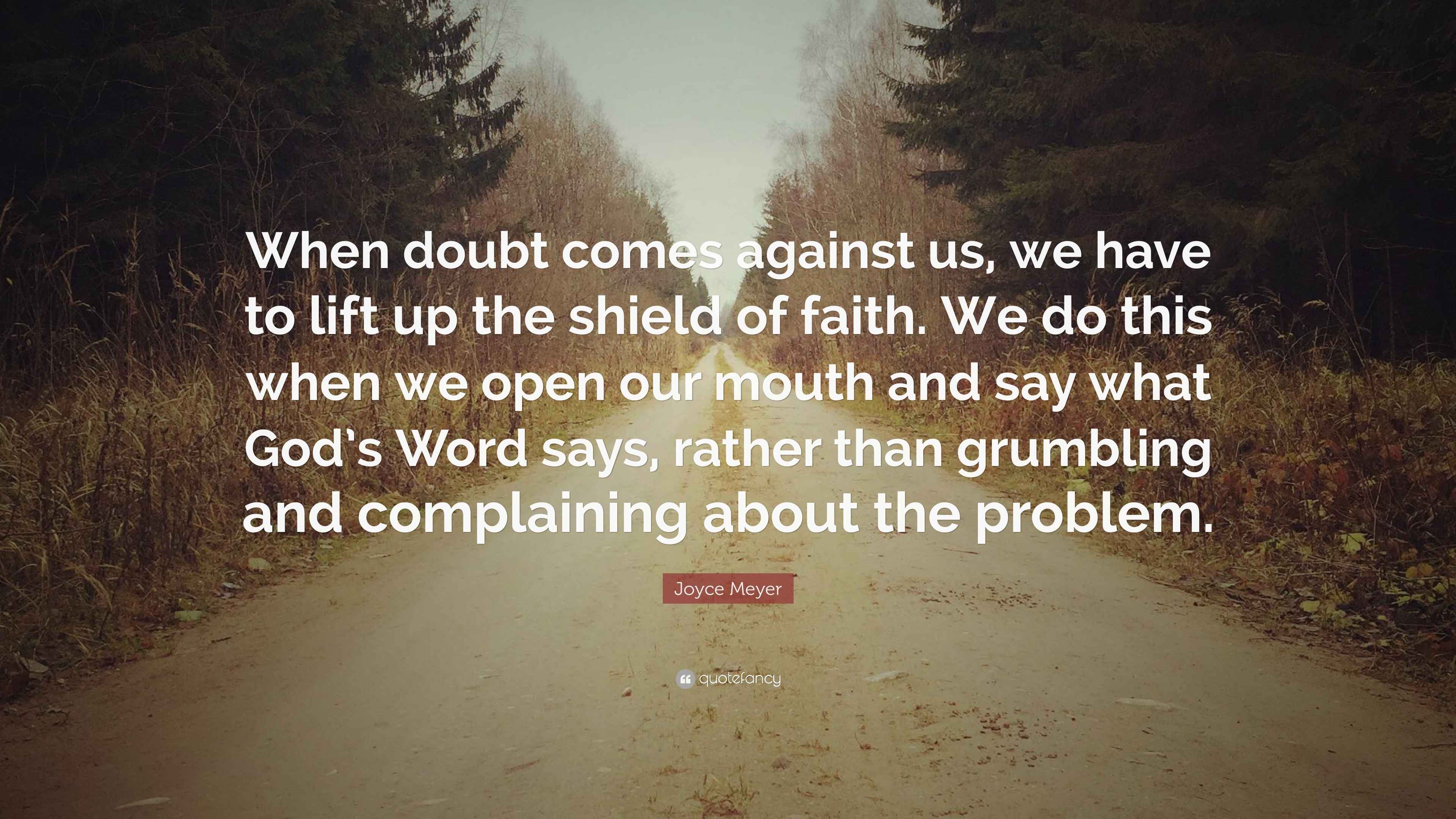Joyce Meyer Quote “When doubt comes against us, we have to lift up the
