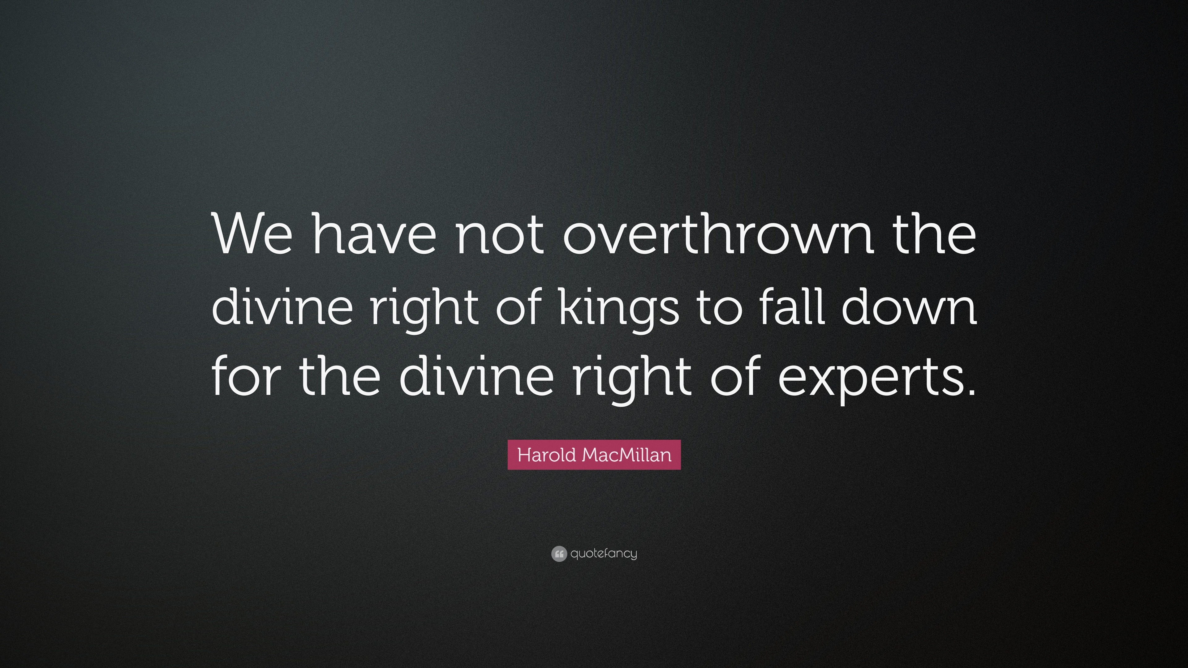 harold-macmillan-quote-we-have-not-overthrown-the-divine-right-of