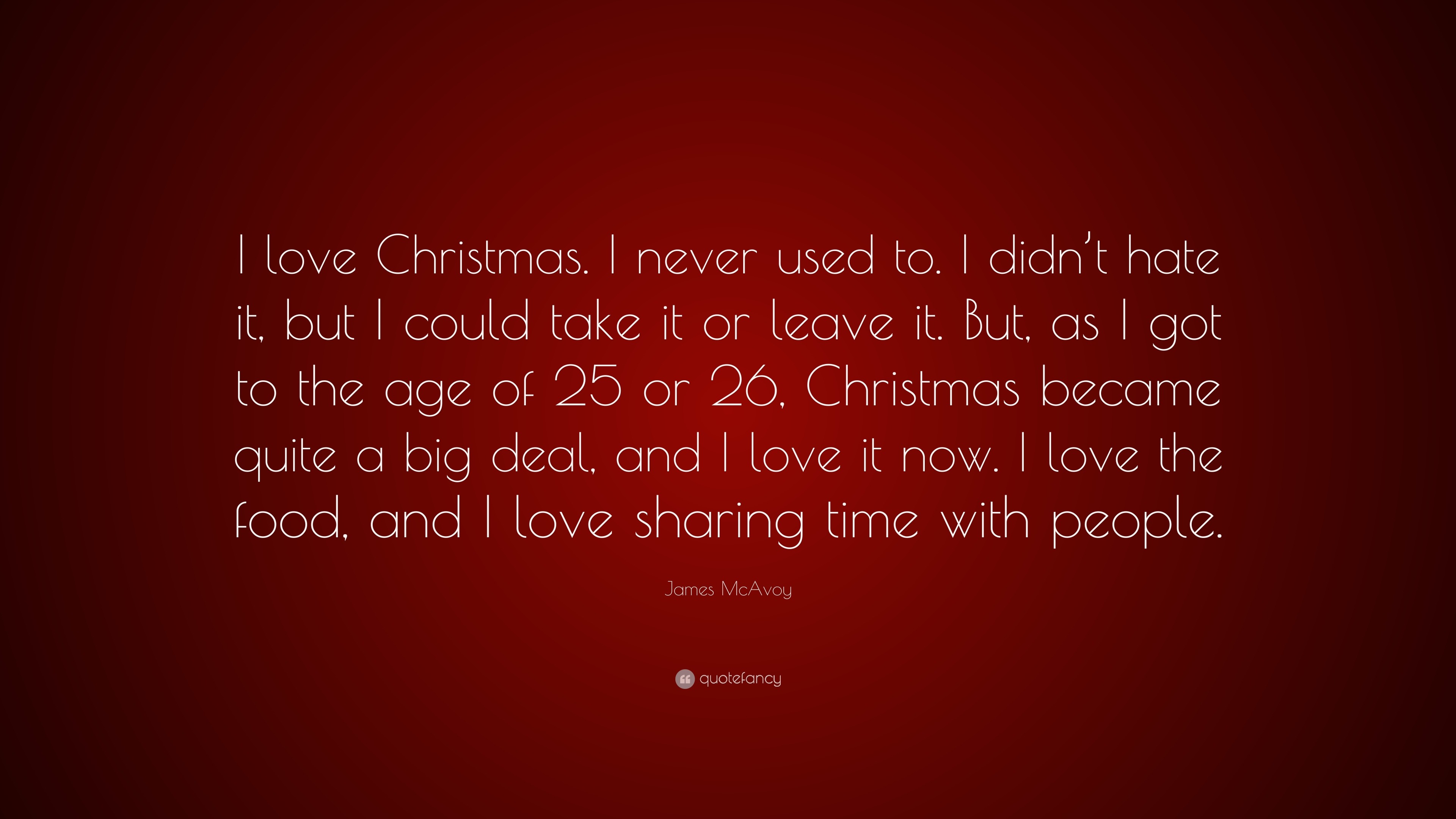 James McAvoy Quote “I love Christmas I never used to I didn