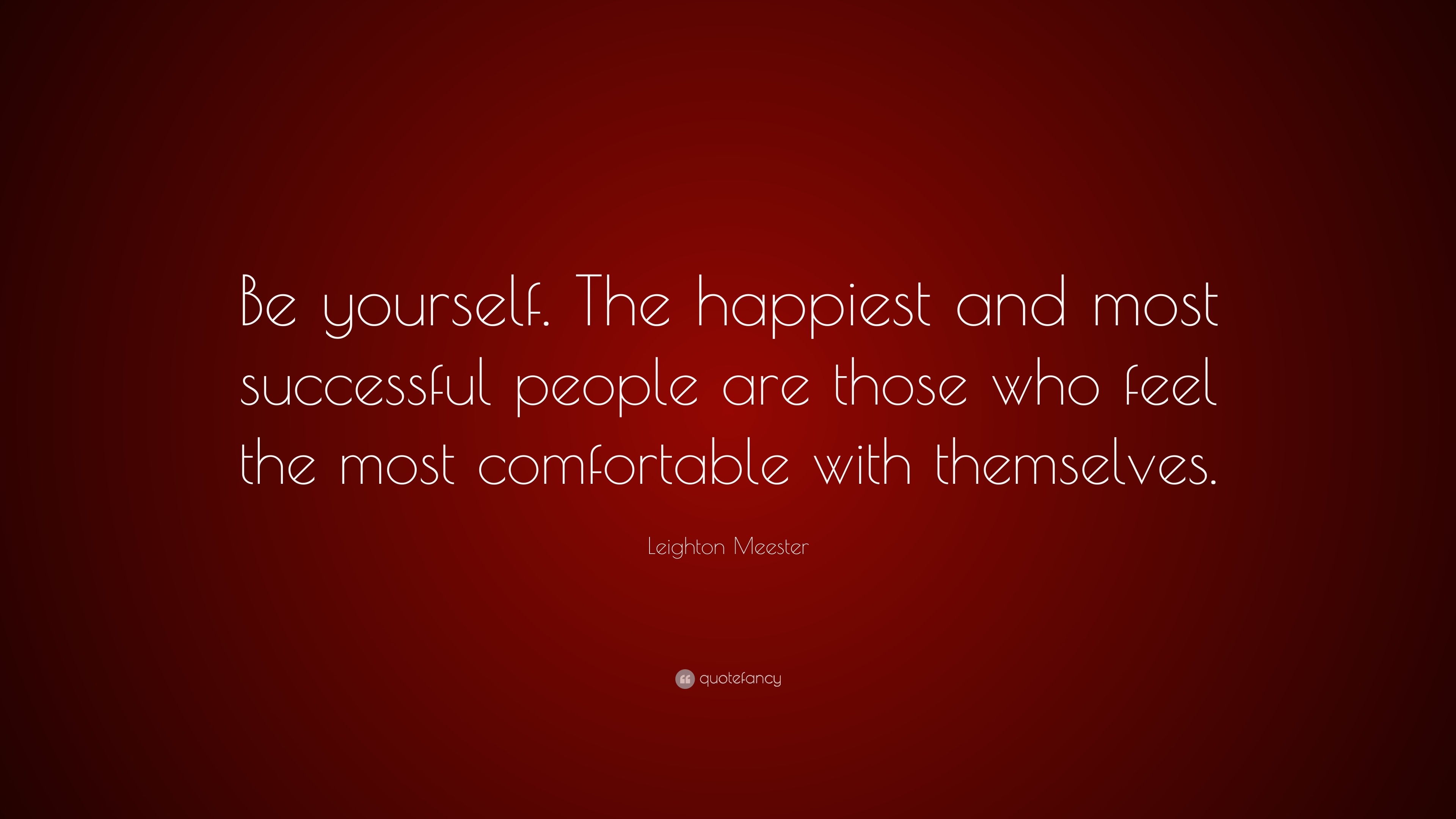 Leighton Meester Quote: “be Yourself. The Happiest And Most Successful 