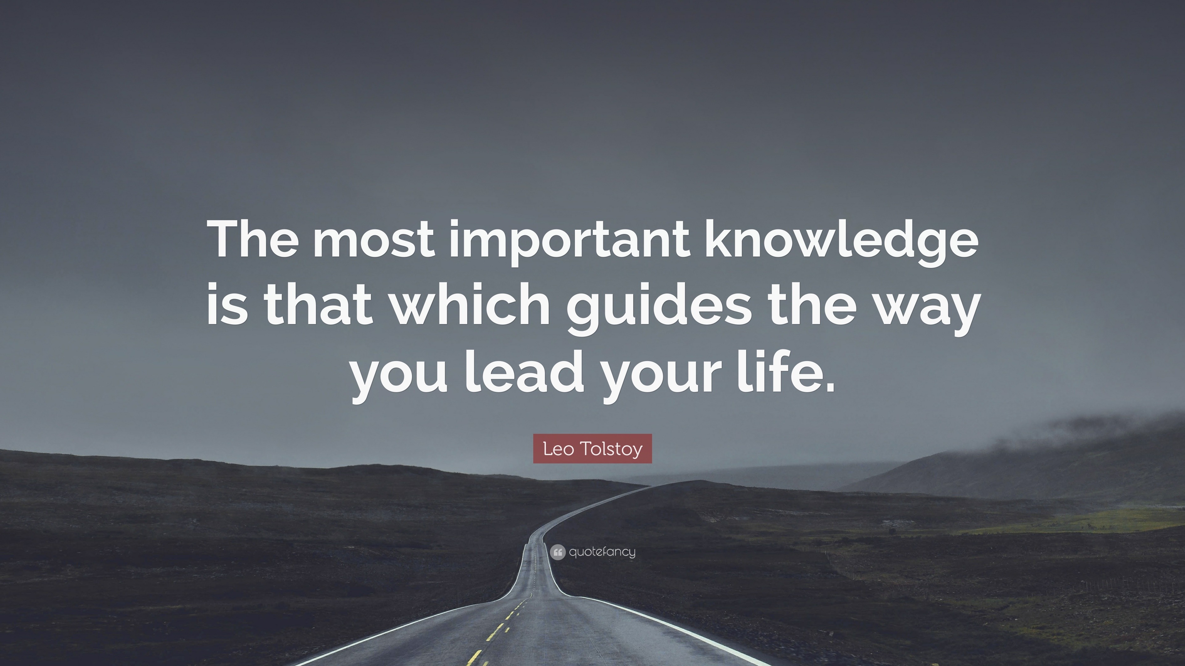 Leo Tolstoy Quote: “The most important knowledge is that which guides ...