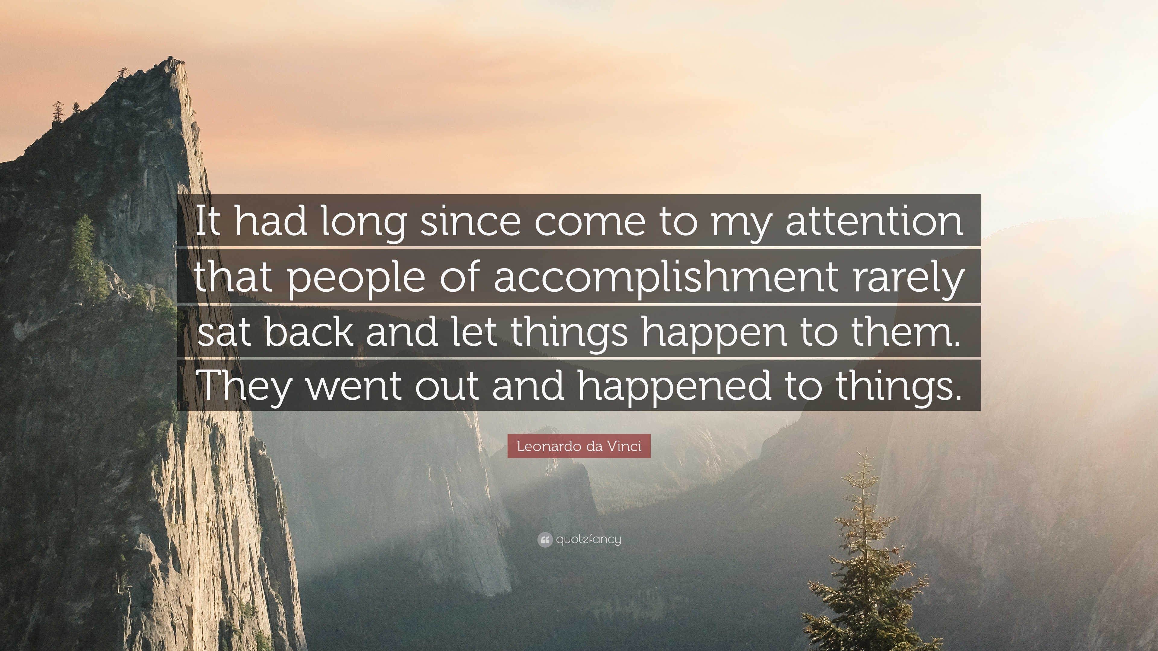 Leonardo Da Vinci Quote It Had Long Since Come To My Attention That People Of Accomplishment Rarely Sat Back And Let Things Happen To Them They 16 Wallpapers Quotefancy