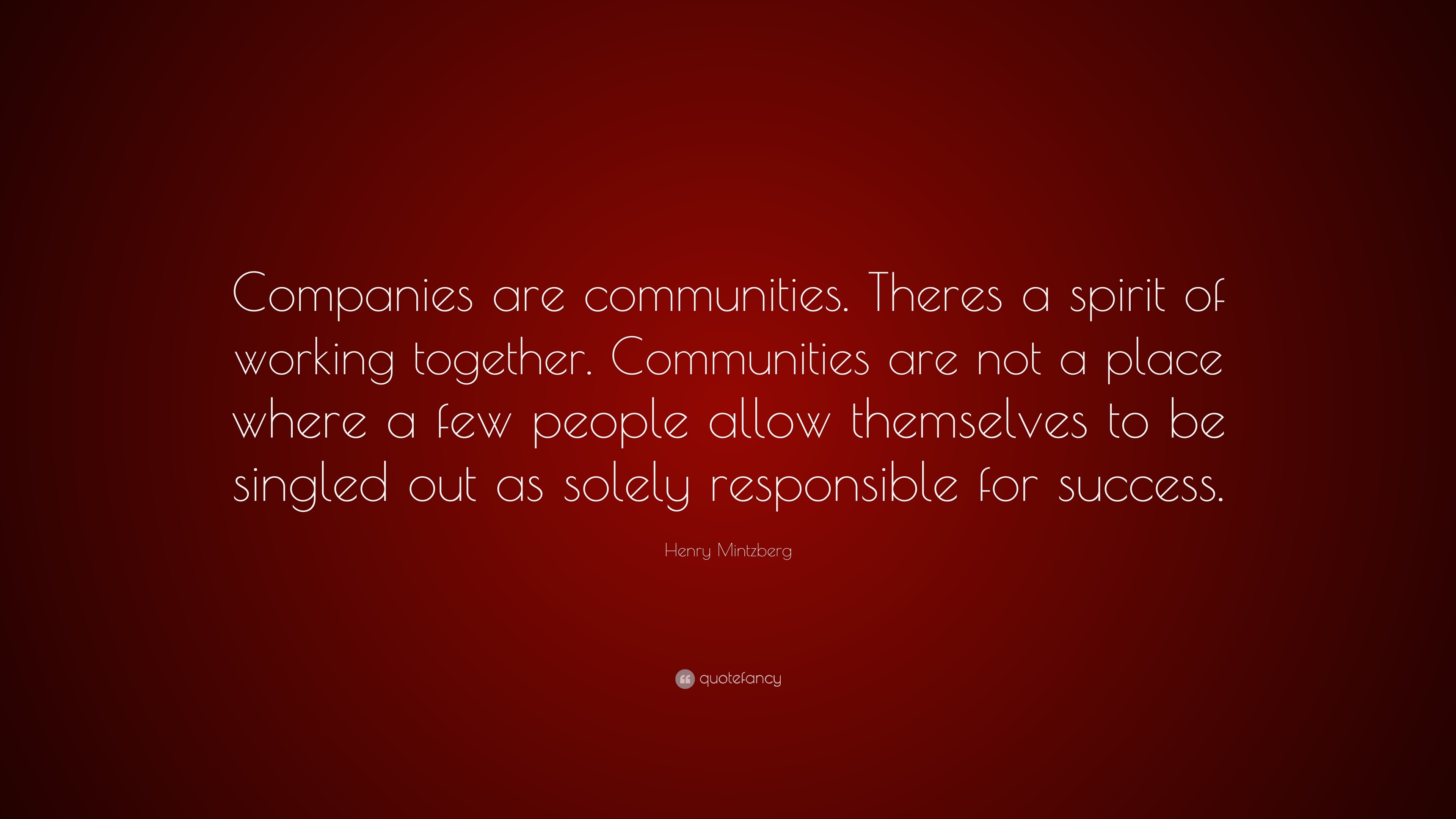 Henry Mintzberg Quote: “Companies are communities. Theres a spirit of ...